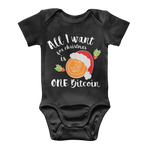 "All I Want for Christmas is One Bitcoin" Funny Baby Onesie