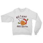 "All I Want for Christmas is One Bitcoin" ﻿Adult Sweatshirt