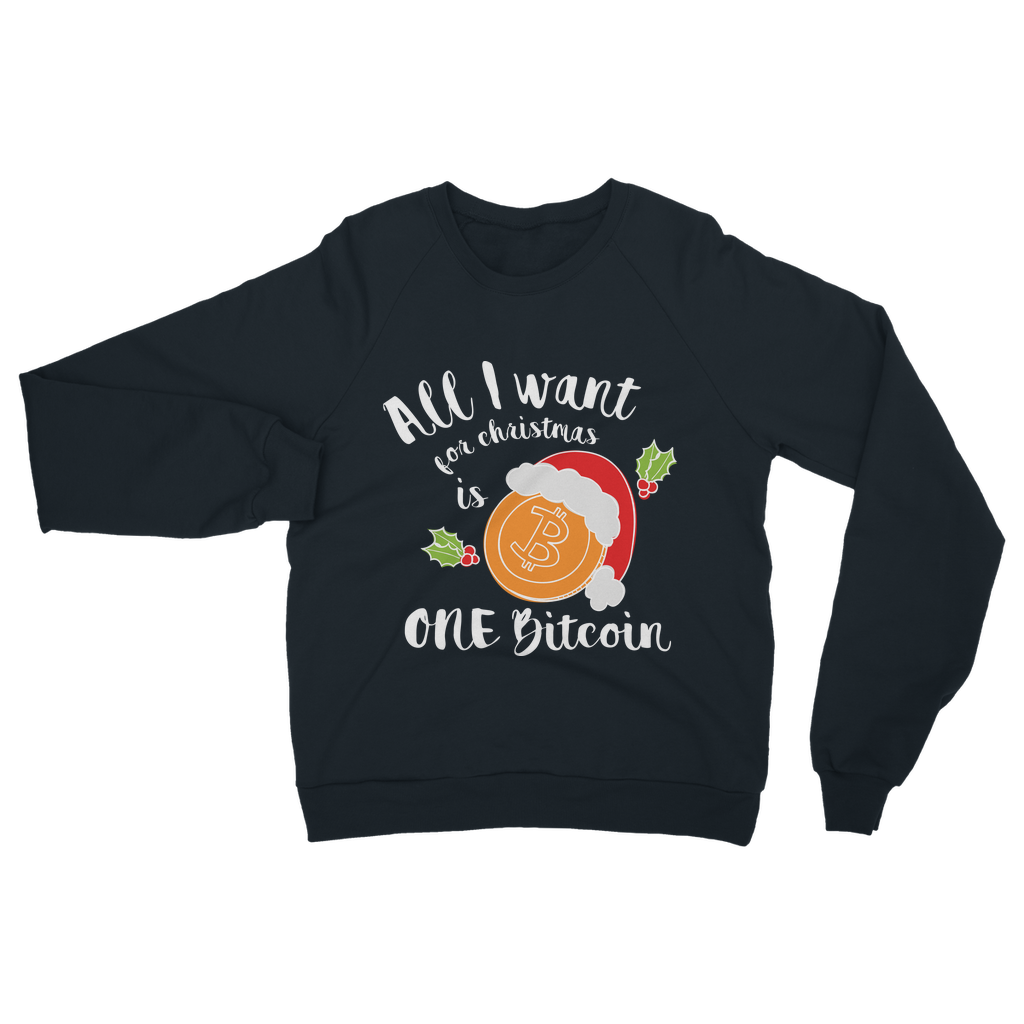 "All I Want for Christmas is One Bitcoin" ﻿Adult Sweatshirt